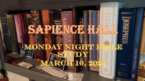 Sapience Hall – Monday Night Bible Study – March 10, 2025 – Luke 18:9 ...